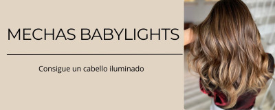 Consigue un look natural con babylights y dale luz a tu melena