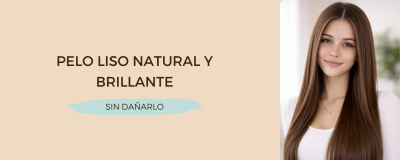 Pelo liso natural y brillante sin dañarlo